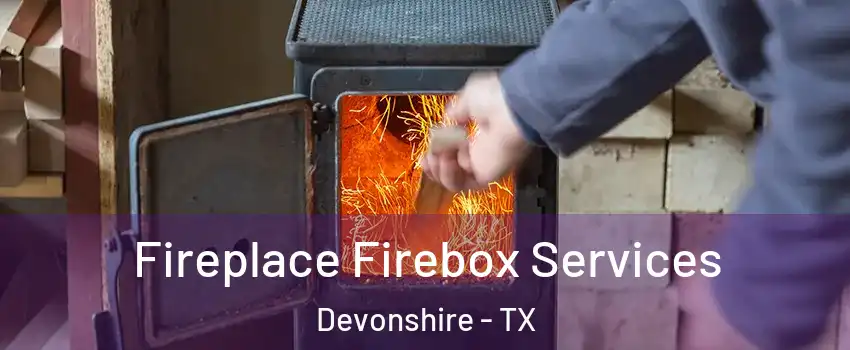 Fireplace Firebox Services Devonshire - TX