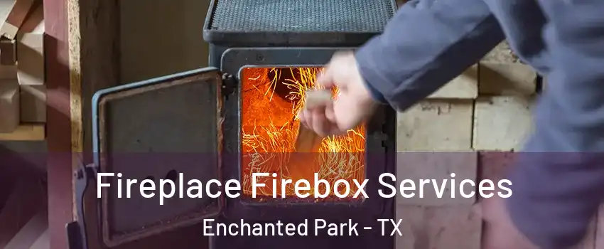 Fireplace Firebox Services Enchanted Park - TX