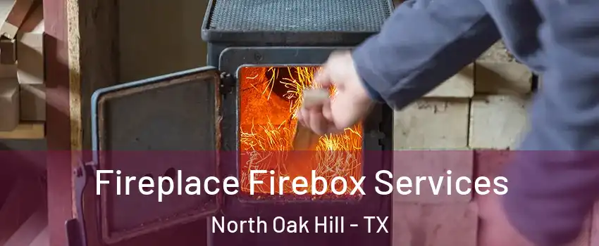 Fireplace Firebox Services North Oak Hill - TX