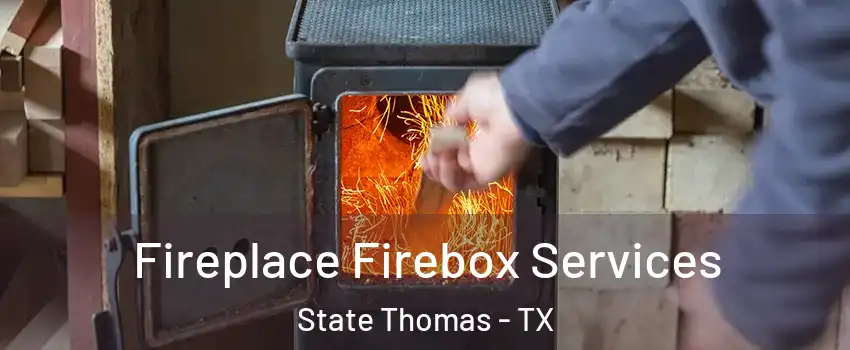 Fireplace Firebox Services State Thomas - TX