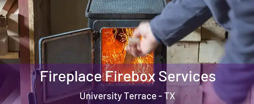 Fireplace Firebox Services University Terrace - TX