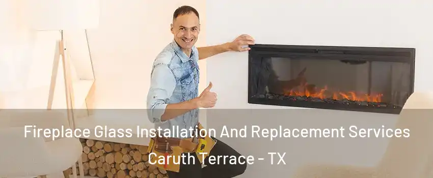 Fireplace Glass Installation And Replacement Services Caruth Terrace - TX