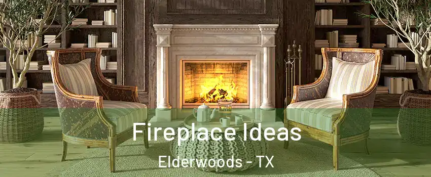 Fireplace Ideas Elderwoods - TX