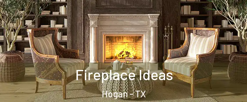 Fireplace Ideas Hogan - TX