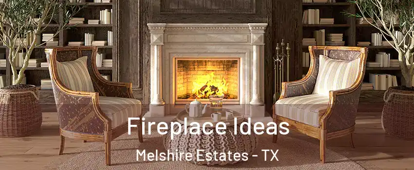 Fireplace Ideas Melshire Estates - TX