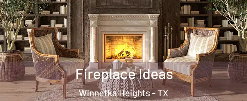 Fireplace Ideas Winnetka Heights - TX