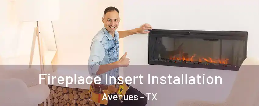 Fireplace Insert Installation Avenues - TX