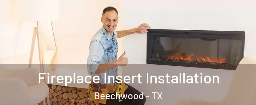 Fireplace Insert Installation Beechwood - TX