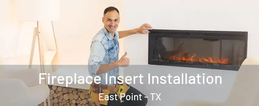 Fireplace Insert Installation East Point - TX