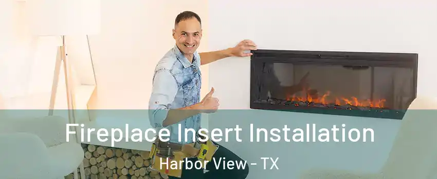 Fireplace Insert Installation Harbor View - TX