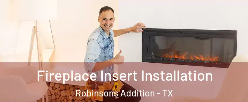 Fireplace Insert Installation Robinsons Addition - TX