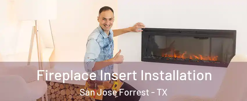 Fireplace Insert Installation San Jose Forrest - TX