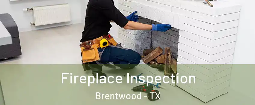 Fireplace Inspection Brentwood - TX