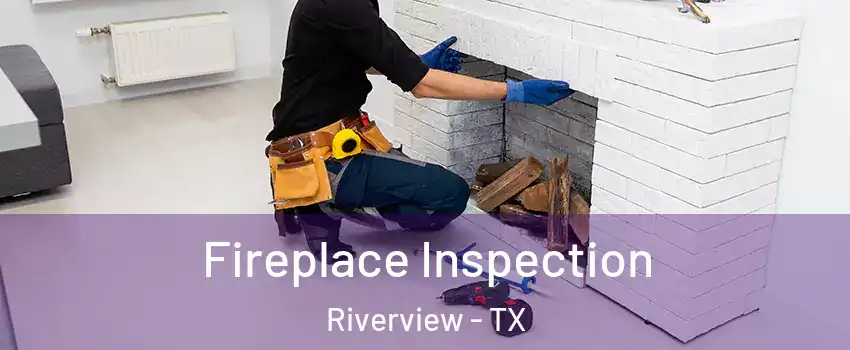 Fireplace Inspection Riverview - TX