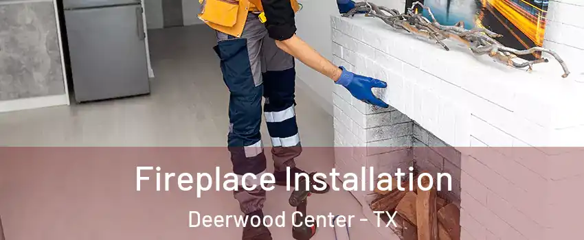 Fireplace Installation Deerwood Center - TX