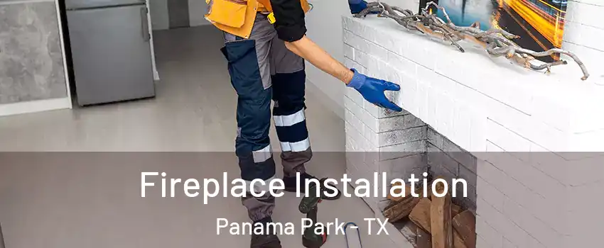 Fireplace Installation Panama Park - TX