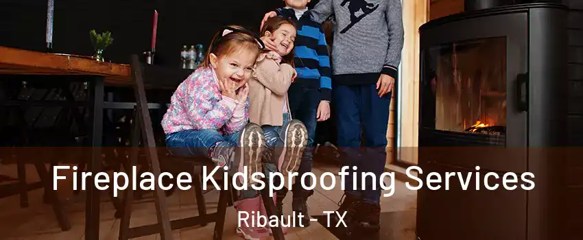 Fireplace Kidsproofing Services Ribault - TX