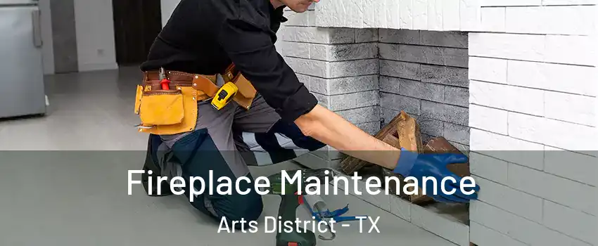 Fireplace Maintenance Arts District - TX