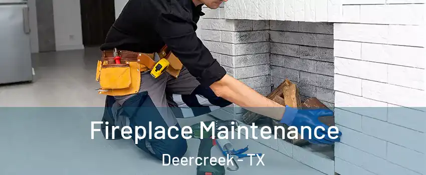 Fireplace Maintenance Deercreek - TX