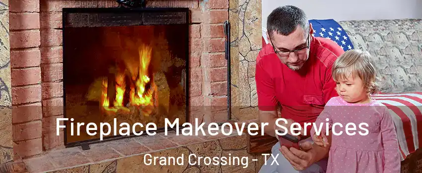 Fireplace Makeover Services Grand Crossing - TX