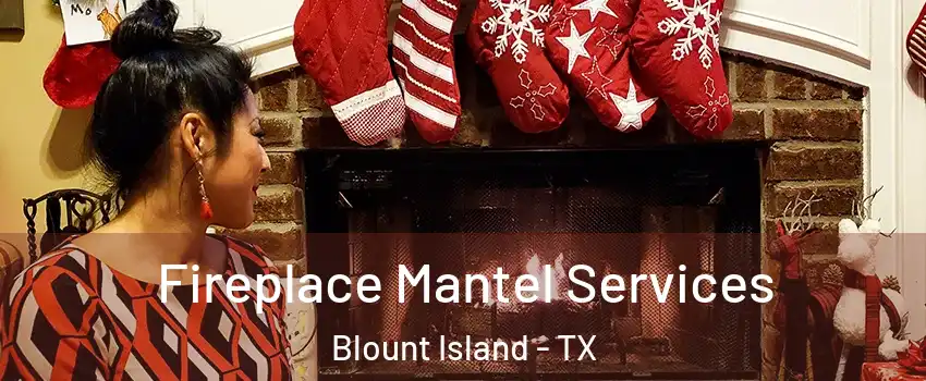 Fireplace Mantel Services Blount Island - TX