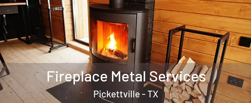 Fireplace Metal Services Pickettville - TX