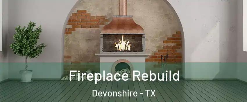 Fireplace Rebuild Devonshire - TX