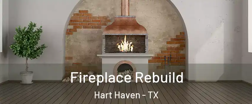 Fireplace Rebuild Hart Haven - TX