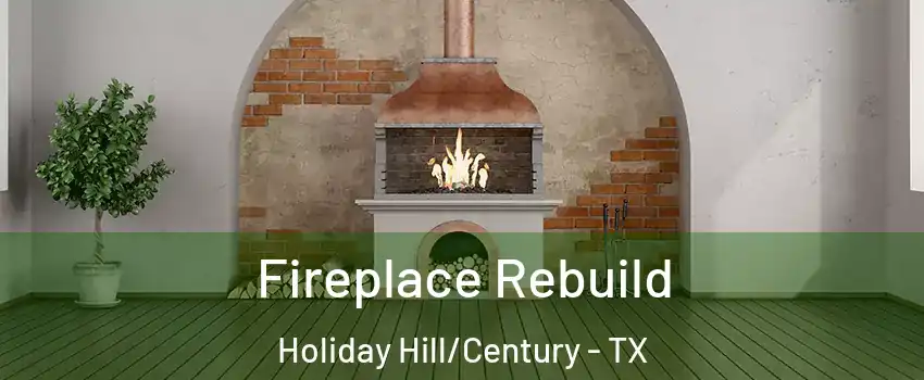 Fireplace Rebuild Holiday Hill/Century - TX