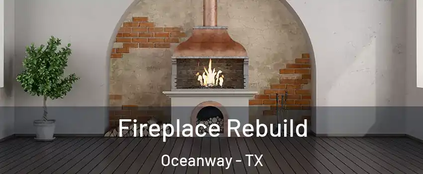 Fireplace Rebuild Oceanway - TX