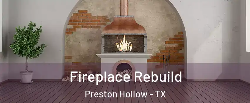 Fireplace Rebuild Preston Hollow - TX