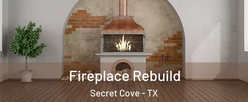 Fireplace Rebuild Secret Cove - TX