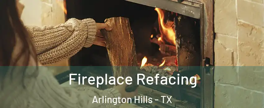 Fireplace Refacing Arlington Hills - TX