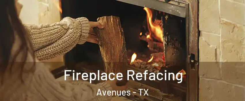 Fireplace Refacing Avenues - TX