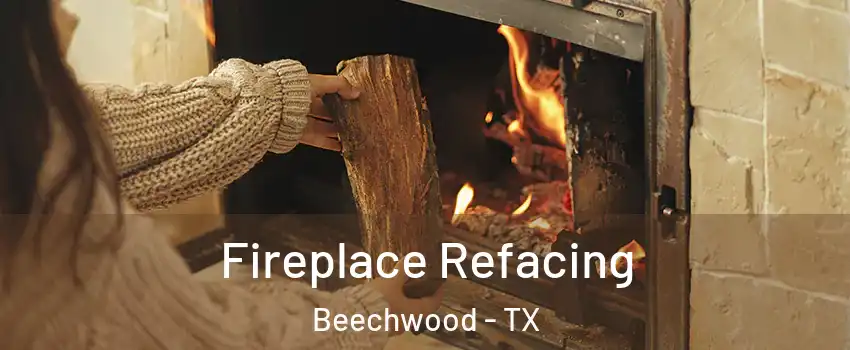 Fireplace Refacing Beechwood - TX