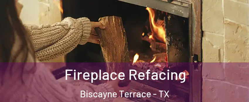 Fireplace Refacing Biscayne Terrace - TX