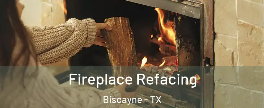 Fireplace Refacing Biscayne - TX