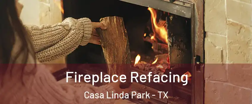 Fireplace Refacing Casa Linda Park - TX