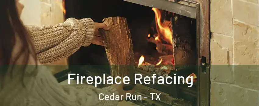 Fireplace Refacing Cedar Run - TX