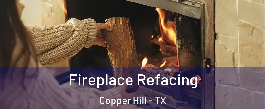 Fireplace Refacing Copper Hill - TX