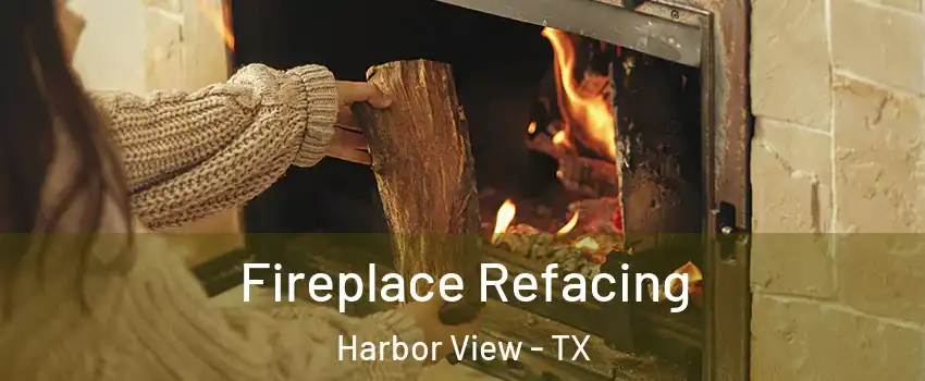 Fireplace Refacing Harbor View - TX