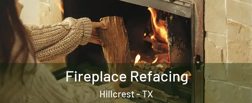 Fireplace Refacing Hillcrest - TX