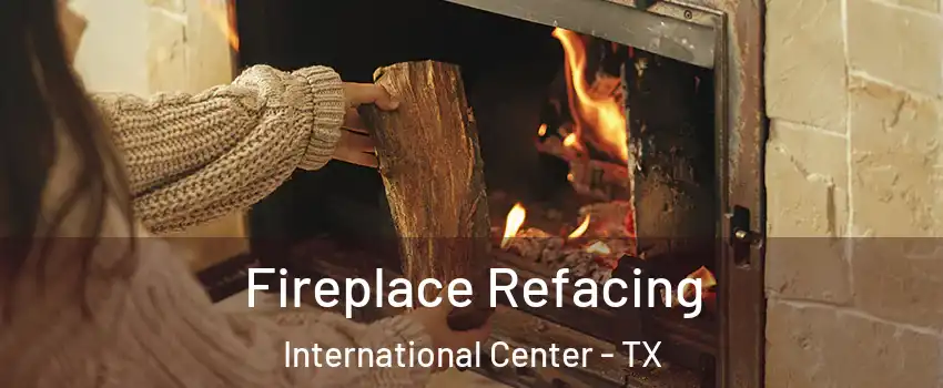 Fireplace Refacing International Center - TX