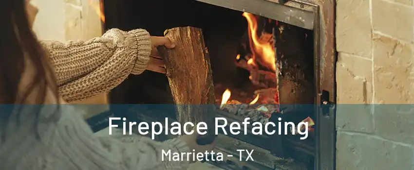 Fireplace Refacing Marrietta - TX