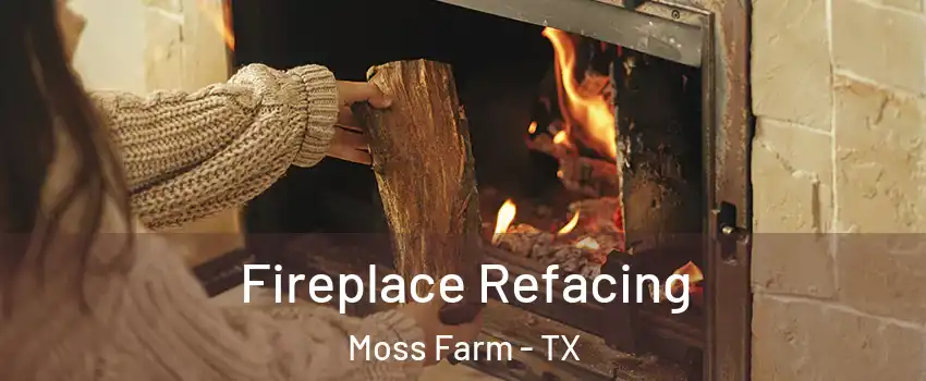 Fireplace Refacing Moss Farm - TX