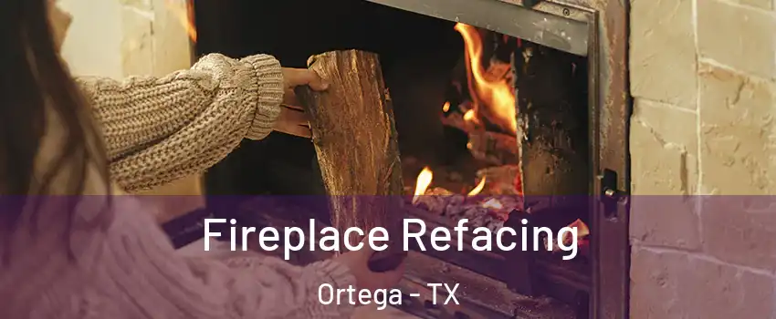 Fireplace Refacing Ortega - TX