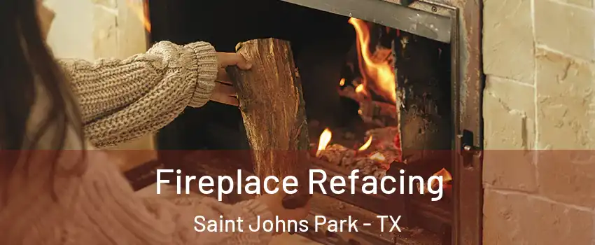 Fireplace Refacing Saint Johns Park - TX