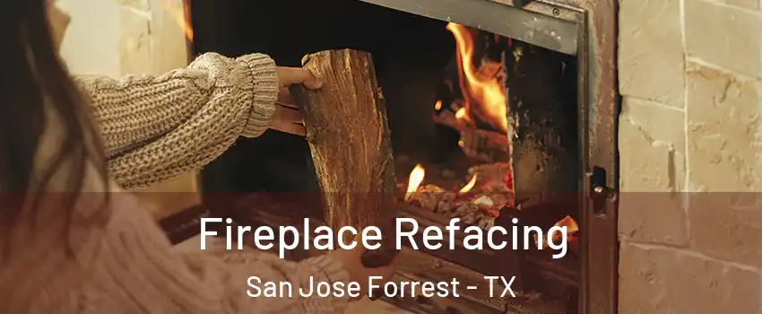 Fireplace Refacing San Jose Forrest - TX