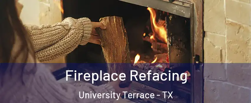 Fireplace Refacing University Terrace - TX