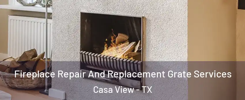 Fireplace Repair And Replacement Grate Services Casa View - TX